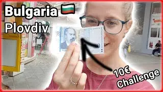 🇧🇬  BULGARIA, PLOVDIV | 10 Euro Challenge &euro;&euro;&euro; | How much can 10&euro; get you?