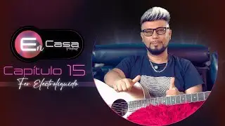 Podcast En Casa - Con Fer Electroliquido - Cap&iacute;tulo 15