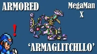 MegaMan X - Armored 'Armaglitchllo' (Bug/Glitch)