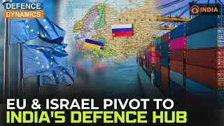 EU & Israel pivot to India's Defence Hub | Defence Dynamics