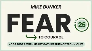 Overcome Fear and Embrace Courage | Guided HeartMath & Yoga Nidra Practice