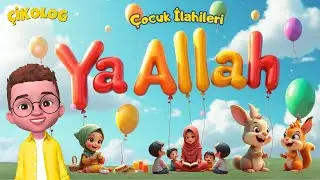 YA ALLAH (&Ccedil;ikolog) | &Ccedil;ocuk İlahileri | &Ccedil;ocuk Şarkıları