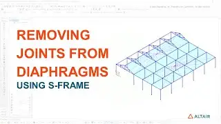 How to Remove Joints from Rigid Diaphragm Constraint in Altair&reg; S-FRAME&trade;