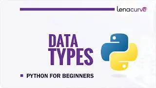 Python Data Types Explained | Introduction to Python Data Types for Beginners