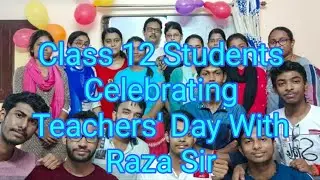 Teachers Day on Coaching Centre | Class 12 Students Celebrating Teachers' Day With Raza Sir