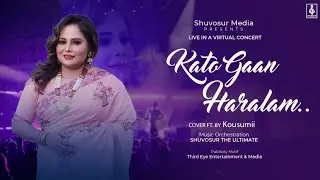 Kato Gaan Haralam ll Kousumii ll Live  Virtual Concert ll Shuvosur the Ultimate ll Geeta Dutta Song