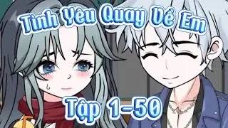 T&igrave;nh Y&ecirc;u Quay Về Em Tập 1-50| C&aacute;o Hoạt H&igrave;nh Tv