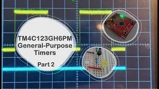 #90 TM4C123GH6PM General-Purpose Timers - Part2