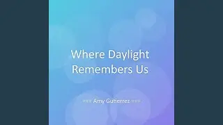 Where Daylight Remembers Us