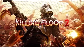 Playing Killing Floor 2 in 2023!!