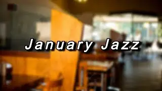 January: Jazz Essential Cafe Music - for a Refined January Mood