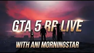 🔴What's New? &bull; GTA 5 RP Live With Ani Morningstar  &bull; VDL RolePlay #live  #gta5rp  #fyp