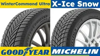 Goodyear WinterCommand Ultra vs Michelin X-Ice SNOW