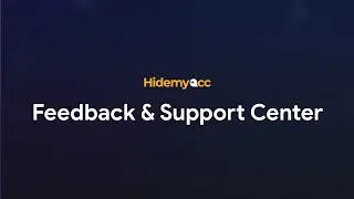 Feedback & Support Center Guide on Hidemyacc