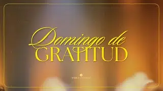DOMINGO DE GRATITUD - Último Domingo del 2025 [Servicio en Línea] | Vida y Victoria Iglesia
