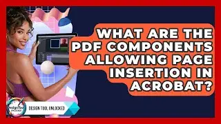 What Are The PDF Components Allowing Page Insertion In Acrobat? - Design Tool Unlocked