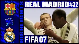 Barcelona vs Real Madrid ➤ FIFA 07 Career Mode with Real Madrid ➤ FIFA 07 Remastered #32