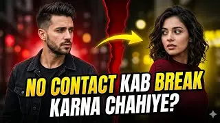 When Should You Break No Contact? | Apko No Contact Kab Break Karna Chahiye? | Aain Ali