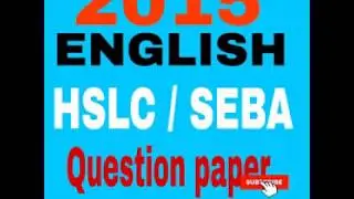 HSLC / SEBA- 2015 English .Seba -2015 question paper .HSLC -2015 question paper .