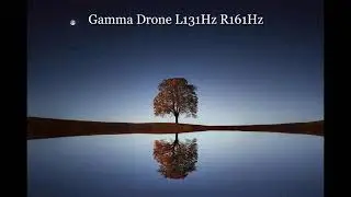 Gamma Drone L131Hz R161Hz | Relaxing & Peaceful Low Non Rhythmic Drones