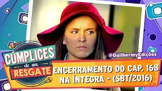 C&uacute;mplices De Um Resgate | Encerramento Do Cap&iacute;tulo 168 &bull; Na &Iacute;ntegra - (SBT/2016)