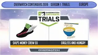 Shu's Money Crew EU vs Orgless and Hungry (Part 1) | OWC 2019 S1 Trials: Europe
