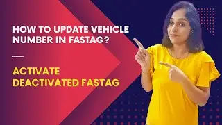 How To Update Vehicle Number In Fastag | Avoid Fastag Getting Inactive | Activate Deactivated Fastag
