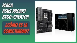 RESE&Ntilde;A (2025) : Placa ASUS ProArt B760-CREATOR. DETALLES