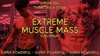 ✪ MUSCLE MASS SUBLIMINAL | SCIENTIFICALLY BACKED AFFIRMATIONS