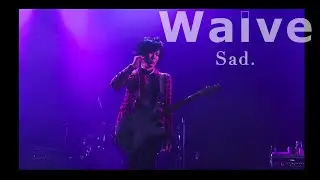 【公式】Waive - Sad.（LIVE / 2016年4月3日＠EX THEATER ROPPONGI）