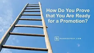 How Do You Prove that You Are Ready for a Promotion?