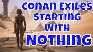 Conan Exiles Starting With Nothing | Conan Exiles Gameplay 2020 | How To Play Conan Exiles