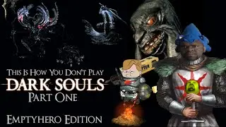[GC] This Is How You DON'T play Dark Souls 1 Emptyhero Edition - Part One