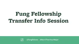 Fung Fellowship Transfer Info Session 2023