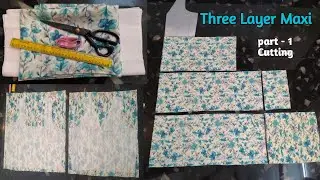 Part - 1 Maxi Dress | Three Layer Maxi Cutting and Stitching for Beginners
