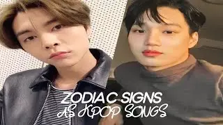 zodiac signs as kpop songs | male artists