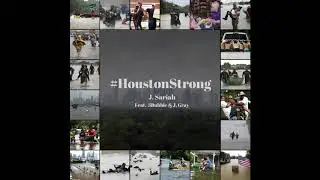J. Sariah Feat. 3Bubble & J. Gray - #HoustonStrong [Official Audio]