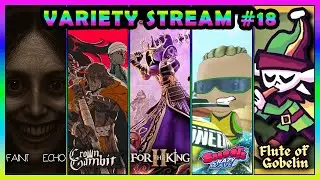 VARIETY STREAM 18 (Part 2) | Faint Echo, Crown Gambit, For the King II, and MORE!