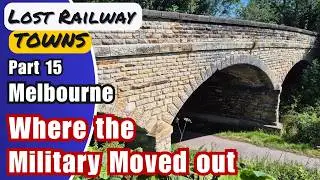 Lost Railway Towns: Melbourne’s Military Rail Past in Derbyshire