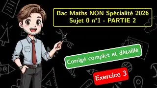 🎓 Bac de maths de premiere 2026 📝 Sujet 0 n&deg;1 -  Non sp&eacute;cialit&eacute; - Partie 2 - Exercice 3