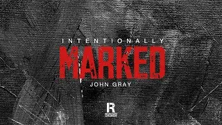 Intentionally Marked | John Gray