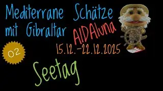 Mediterrane Sch&auml;tze mit Gibraltar auf AIDAluna Teil 02 Seetag 16.12.2025