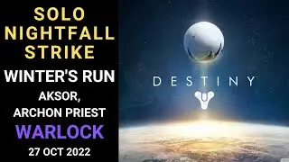 Destiny 1 - SOLO Nightfall Strike - Winter&rsquo;s Run (Aksor, Archon Priest) - Warlock -Gold -27 Oct 2022