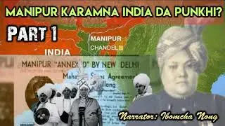 Manipur Karamna India da Punkhi  Part  1 | Merger Agreement | Maharaja Budhachandra |  World War 2