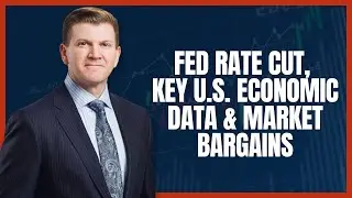 Fed Rate Cut, Key U.S. Economic Data & Market Bargains - Top 3 This Week