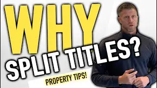 WHY Split Titles? - Property Tips!