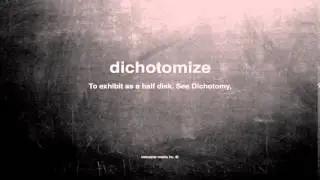 What does dichotomize mean