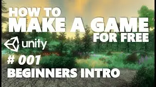 HOW TO MAKE A GAME FOR FREE #001 - INTRODUCTION - UNITY TUTORIAL