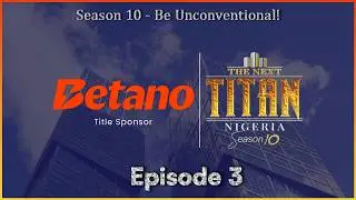 The Next Titan Nigeria Season 10 Episode 3 | Full Show