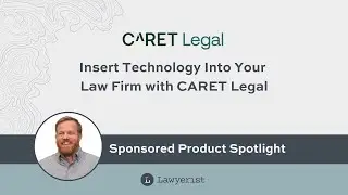 Insert Technology into Your Law Firm with CARET Legal